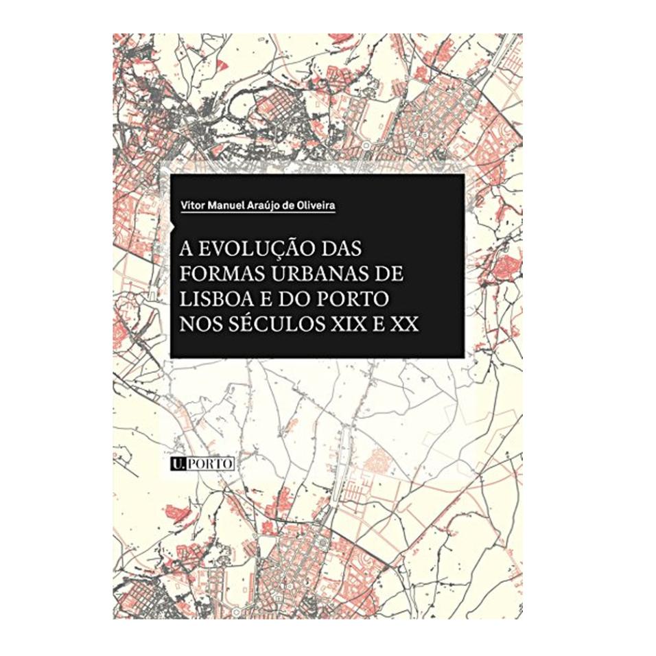 A Evolução das Formas Urbanas de Lisboa e do Porto