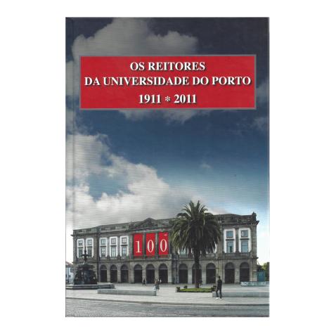 Os Reitores da Universidade do Porto 1911*2011