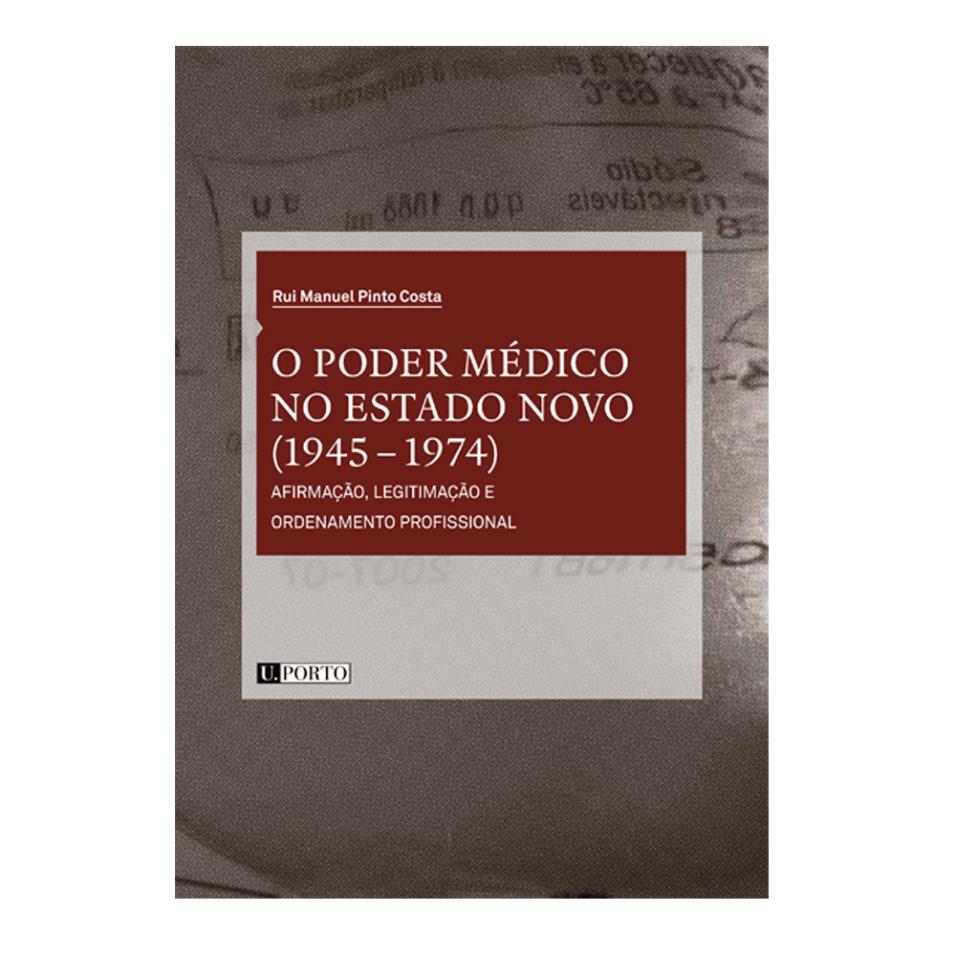 O Poder Médico no Estado Novo 1945-1974