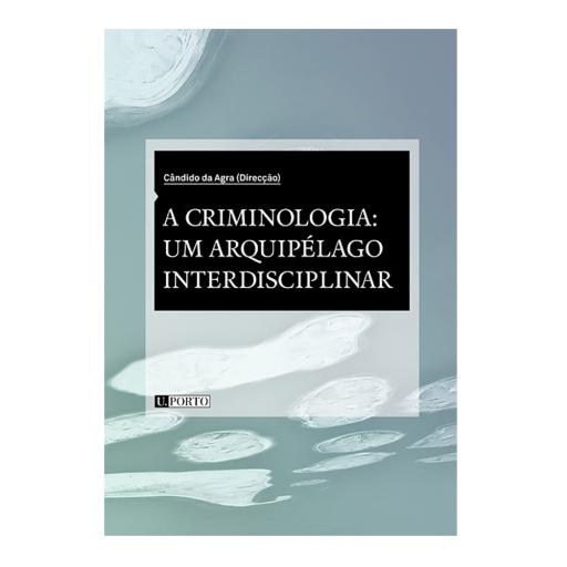 A Criminologia: Um Arquipélago Interdisciplinar