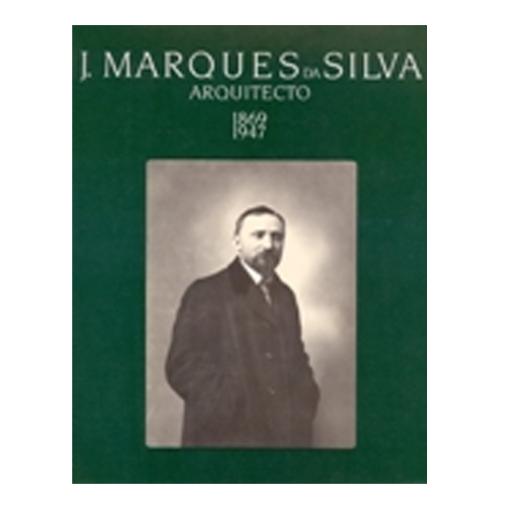 J. Marques da Silva - Arquitecto 1869-1947