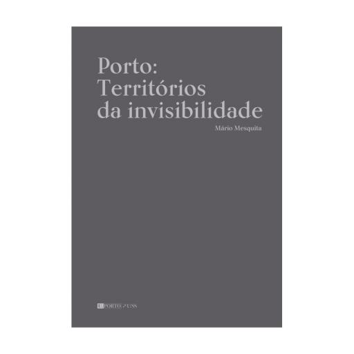 Porto: Territórios de invisibilidade, UP